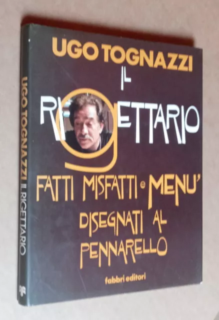 IL RIGETTARIO - FATTI MISFATTI E MENU' - UGO TOGNAZZI - Prima Ed. 1978 FABBRI