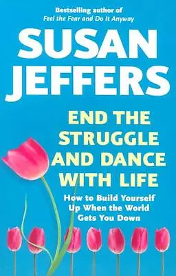 End the Struggle and Dance With Life by Susan Jeffers (Paperback, 2005)