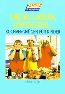 Lirum, larum, Löffelstiel. Kochvergnügen mit Kinder... | Buch | Zustand sehr gut