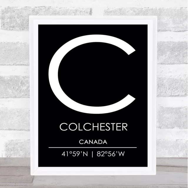 Colchester Canada Coordinates Black & White World City Travel Quote Poster Print