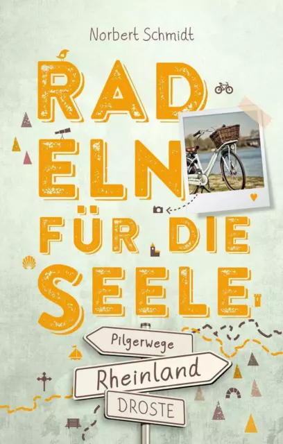 Rheinland - Pilgerwege. Radeln für die Seele von Norbert Schmidt (2021,...