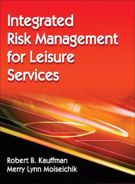 Integrated Risk Management for Leisure Services by Merry Lynn Moiseichik (Englis