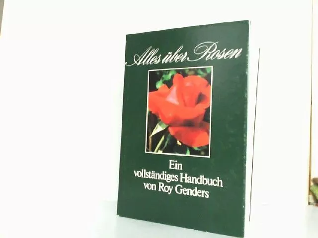 Alles über Rosen. Ein vollständiges Handbuch. Bearbeitung der deutschsprachigen