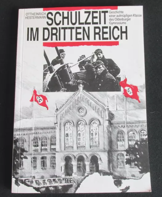 Oldenburg - Schulzeit im Dritten Reich.  Geschichte einer aufmüpfigen Klasse