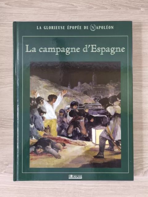 la glorieuse épopée de Napoléon - LA CAMPAGNE D'ESPAGNE - Editions Atlas 2004