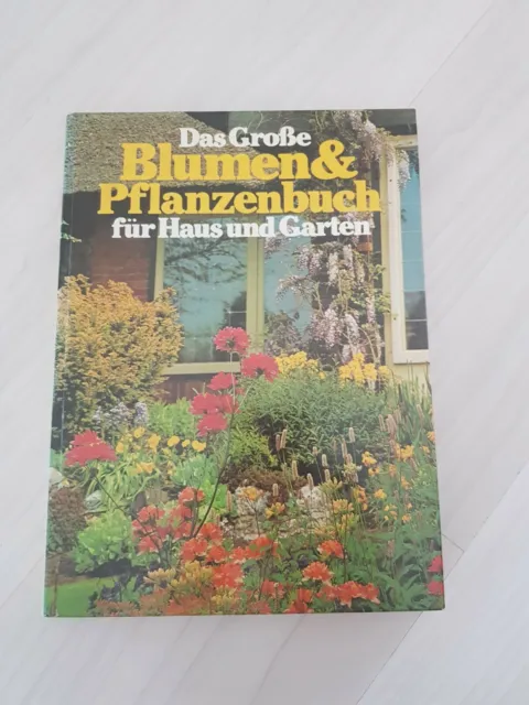 Das Große Blumen & Pflanzenbuch für Haus und Garten