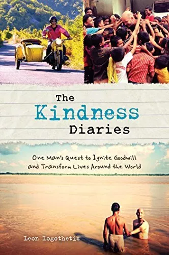 The Kindness Diaries: One Man's Que..., Logothetis, Leo