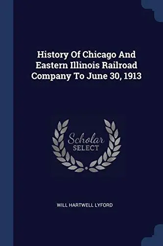 History Of Chicago And Eastern Illinois Railroad Company To June