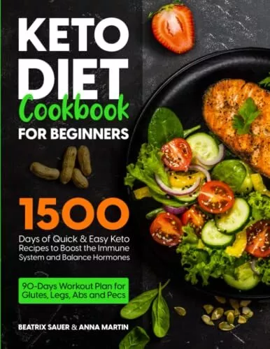 Keto Diet Cookbook for Beginners: 1500 Days of Quick & Easy Keto Recipes to Boos