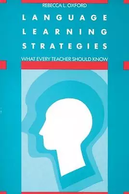 Language Learning Strategies: What Every Teacher Should Know by Oxford, Rebecca,