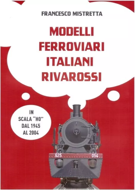 Modelli ferroviari italiani Rivarossi in scala HO dal 1945 al 2004 (ristampa)