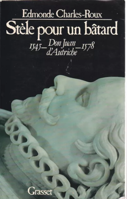 Stèle pour un bâtard : Don Juan d'Autriche, 1545-1578 - Edmonde Charles-Roux