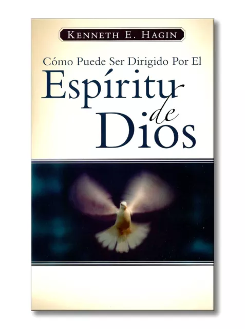 CÓMO PUEDE SER DIRIGIDO POR EL ESPÍRITU DE DIOS - by Kenneth E Hagin, Sr.