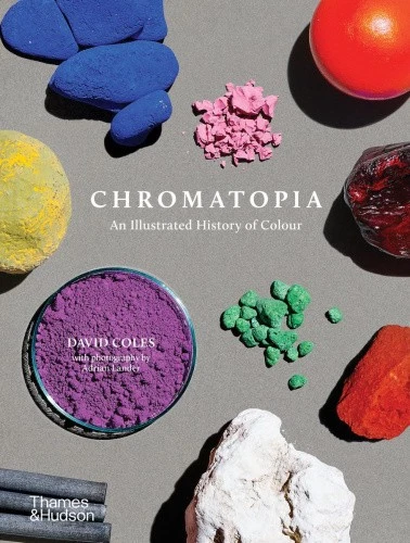 CHROMATOPIA: AN ILLUSTRATED History of Colour by David Coles [Paperback ...
