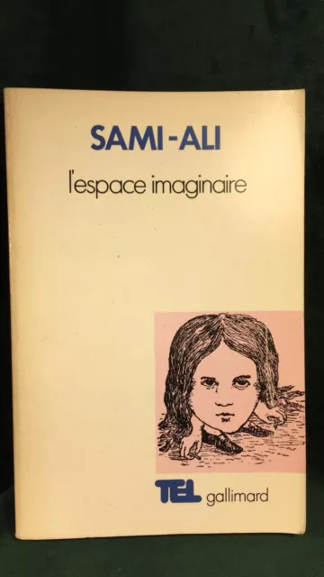 L'espace imaginaire - Sami-Ali / Ed : TEL Gallimard / Moyen Format / 1986