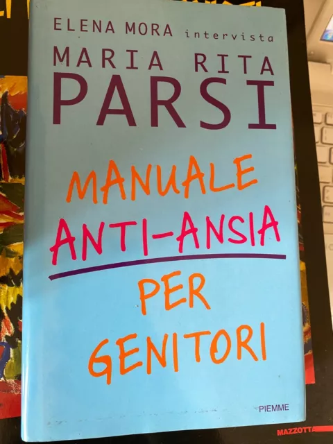 Elena Mora Intervista Maria Rita Parsi. Manuale Anti Ansia Per Genitori - Piemme