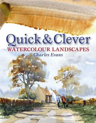 Watercolour Landscapes (Quick and Clever) By Charles Evans