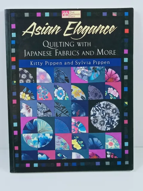Asian Elegance Quilting with Japanese Fabrics Kitty & Sylvia Pippen  2003 Signed