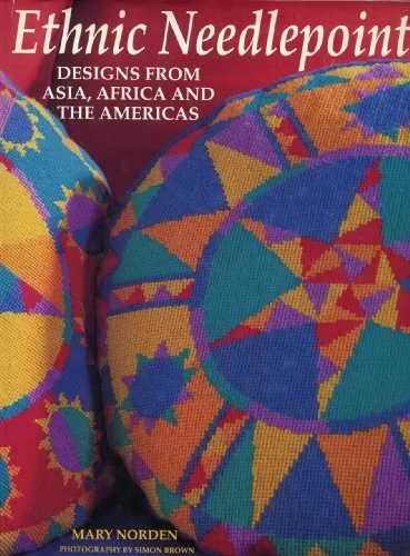 Ethnic Needlepoint: Designs from Asia, Africa and the by Norden, Mary 0297832174
