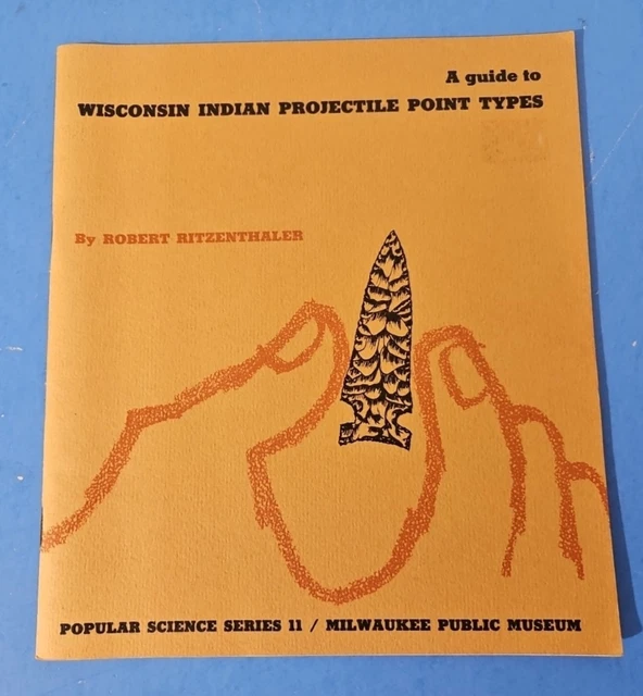 A GUIDE TO Wisconsin Indian Projectile Point Types - Arrowheads - 1967 ...