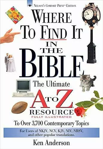WHERE TO FIND IT IN BIBLE ULTIMATE A TO Z RESOURCE SERIES By Ken Anderson *Mint*