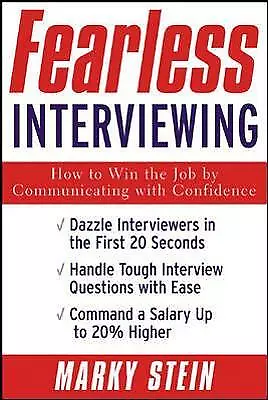 Fearless Interviewing: How to Win the Job by Communicating with Confidence by S