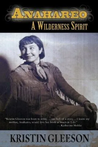 Anahareo: A Wilderness Spirit by Gleeson, Kristin