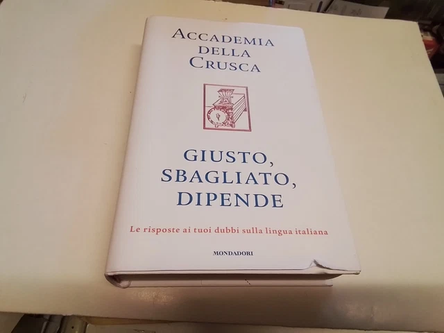 ACCADEMIA DELLA CRUSCA, GIUSTO SBAGLIATO DIPENDE, MONDADORI, 6n24