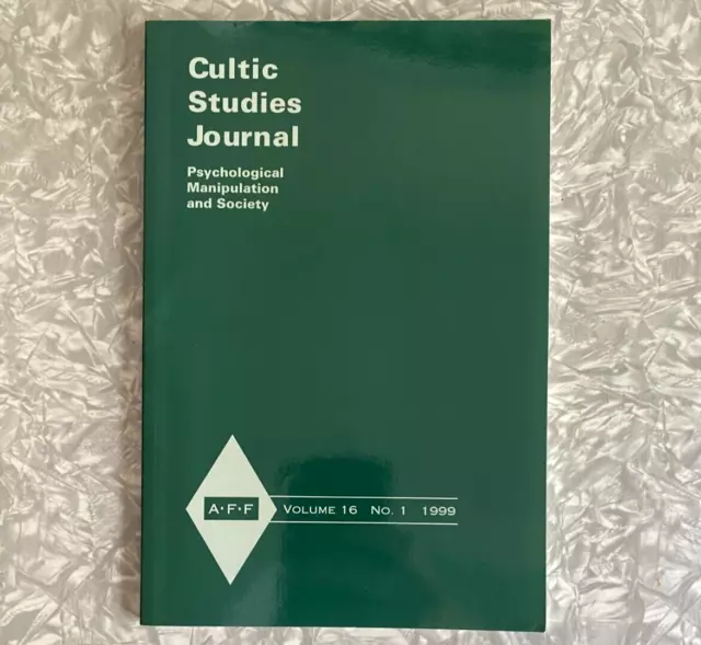 Cultic Studies Journal Psychological Manipulation and Society Vol 16 #1 1999