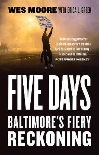 Five Days: Baltimore's Fiery Reckoning by Erica L. Green