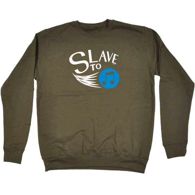 Slave To Music - Mens Womens Novelty Funny Top Sweatshirts Jumper Sweatshirt