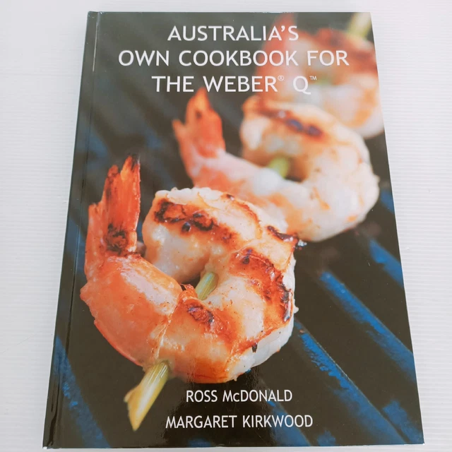 Australia's Own Cookbook For the Weber Q Ross McDonald Margaret Kirkwood H/cover
