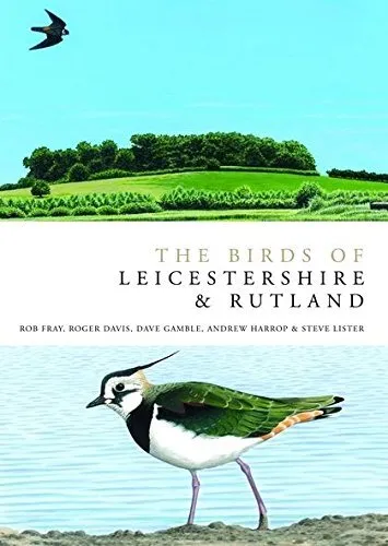 The Birds of Leicestershire and Rut..., Rob Fray, Roger