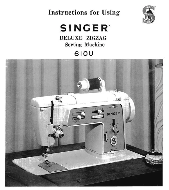 SINGER DELUXE ZIG Zag Sewing Machine Model 610U Manual Users Guide PDF