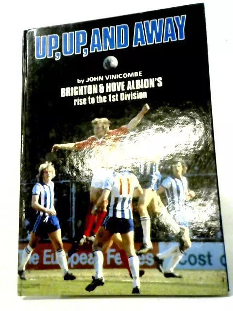 Up,Up, And Away - Brighton & Hove Albion's Rise (John Vinicombe 1979) (ID:45327)