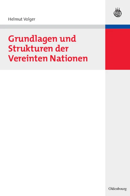 Grundlagen und Strukturen der Vereinten Nationen Helmut Volger