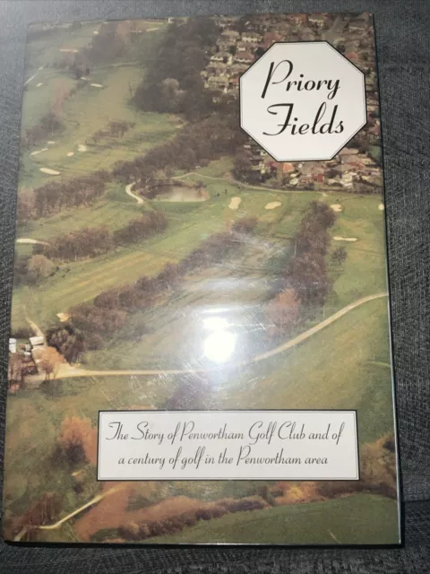 Priory Fields Story of Penwortham Golf Club &A Century of Golf A History Preston