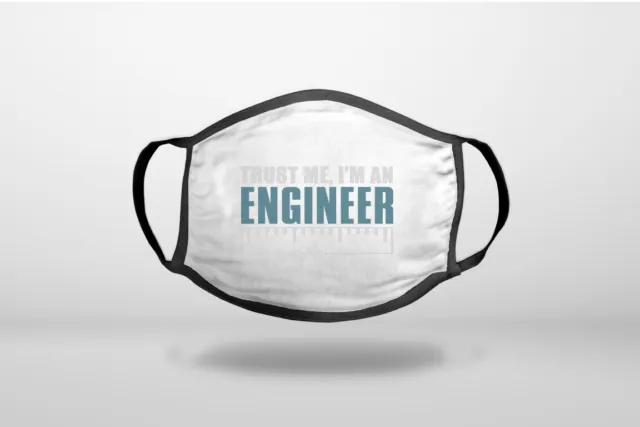 Trust Me I'm an Engineer - Cotton Reusable Soft Face Mask Covering