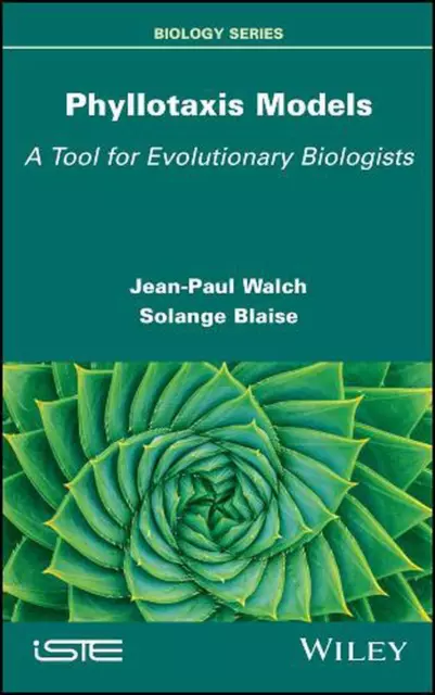 Phyllotaxis Models: A Tool for Evolutionary Biologists by Solange Blaise Hardcov