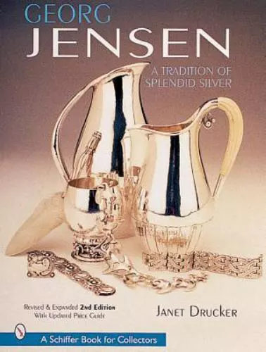 Georg Jensen: A Tradition of Splendid Silver (A Schiffer Book for Collectors), D