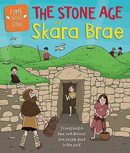 The Stone Age and Skara Brae (Time Travel Guides)-Ben Hubbard