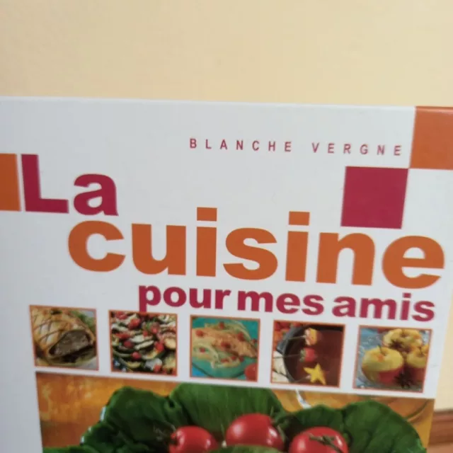 La Cuisine Pour Mes Amis Plus De 500 Recettes Savoureuses livre Blanche Vergne 2
