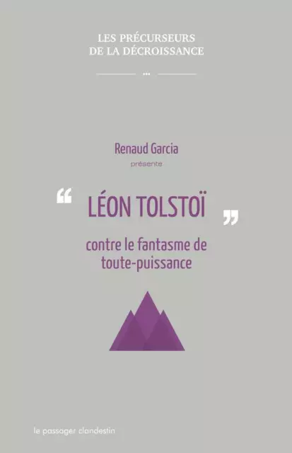 Léon Tolstoi contre le fantasme de toute-puissance Renaud Garcia écolo libertair