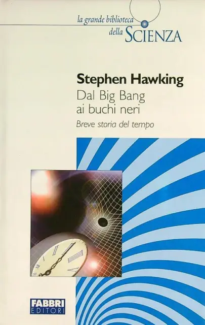 Dal Big Bang Ai Buchi Neri Hawking Stephen Fabbri Editore 2006
