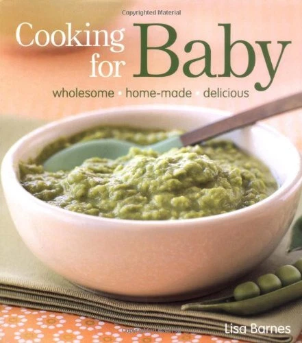 COOKING FOR BABY: WHOLESOME, HOMEMADE, DELICIOUS By Lisa Barnes - Hardcover NEW