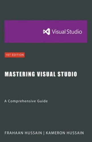 MASTERING VISUAL STUDIO: A Comprehensive Guide by Hussain, Kameron EUR ...