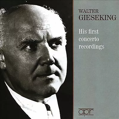 Walter Gieseking: His First Concerto Recordings (2017)