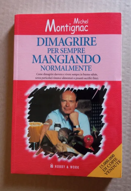 M. Montignac DIMAGRIRE PER SEMPRE MANGIANDO NORMALMENTE Hobby & Work 2004