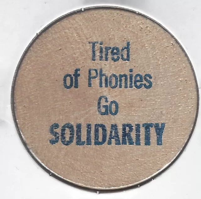 TIRED OF PHONIES, Go SOLIDARITY, Token/Chip/Coin, Indian Head Wooden ...