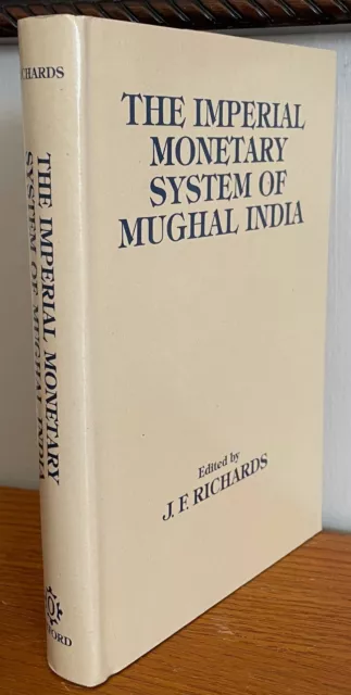 The Imperial Monetary System of Mughal India, edited by J.F. Richards